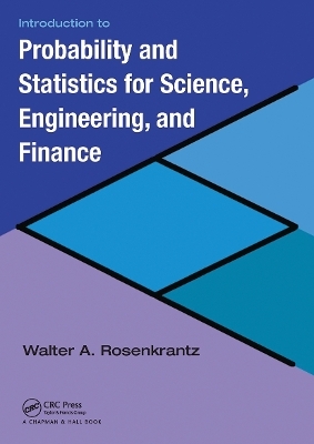 Introduction to Probability and Statistics for Science, Engineering, and Finance - Walter A. Rosenkrantz