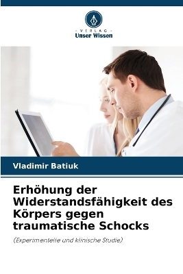 Erhöhung der Widerstandsfähigkeit des Körpers gegen traumatische Schocks - Vladimir Batiuk