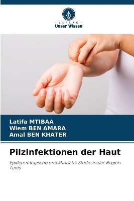 Pilzinfektionen der Haut - Latifa Mtibaa, Wiem BEN AMARA, Amal BEN KHATER