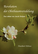 Revolution der Obstbaumveredelung - Manfred Höhne