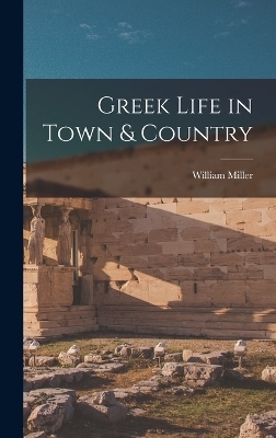 Greek Life in Town & Country - William Miller