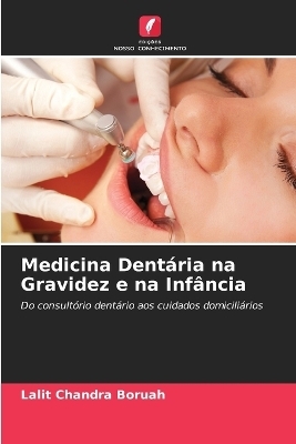 Medicina Dentária na Gravidez e na Infância - Lalit Chandra Boruah