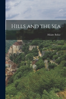 Hills and the Sea - Hilaire Belloc