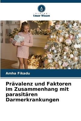 Prävalenz und Faktoren im Zusammenhang mit parasitären Darmerkrankungen - Amha Fikadu