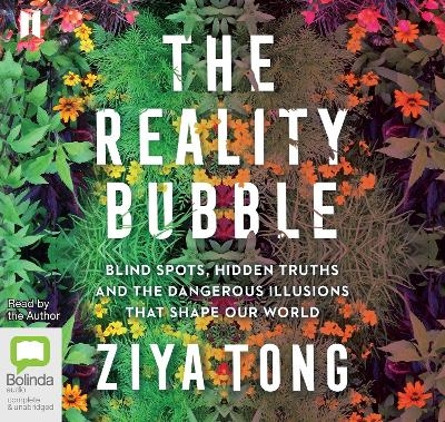 The Reality Bubble - Ziya Tong