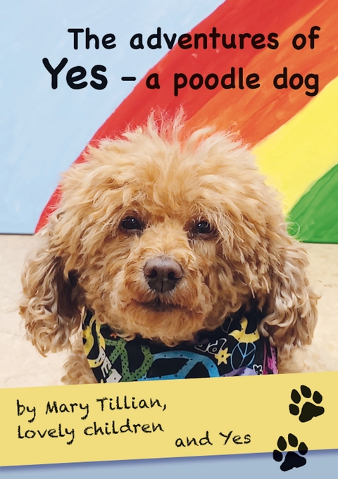 The adventures of Yes – a poodle dog - Mary Tillian