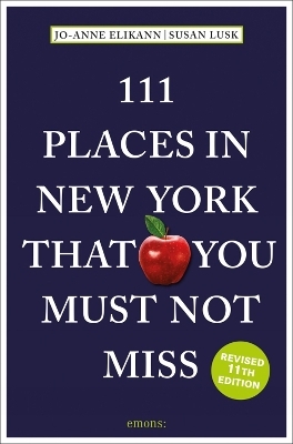 111 Places in New York That You Must Not Miss - Jo-Anne Elikann