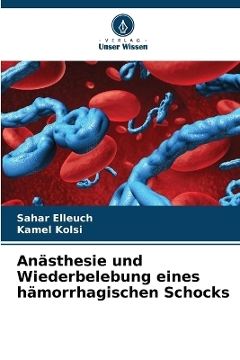 Anästhesie und Wiederbelebung eines hämorrhagischen Schocks - Sahar Elleuch, Kamel Kolsi