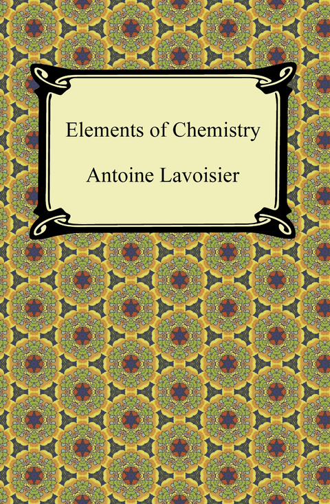 Elements of Chemistry - Antoine Lavoisier