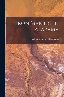 Iron Making in Alabama - Geological Survey of Alabama