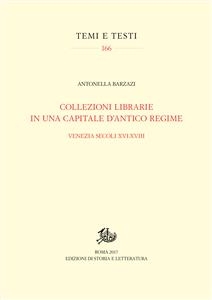 Collezioni librarie in una capitale d'antico regime - Antonella Barzazi