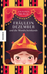 Fräulein Dezember und die Mondscheinbande - Antonia Murgo