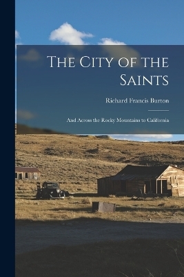 The City of the Saints - Richard Francis Burton