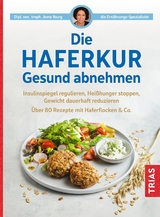 Die Haferkur - gesund abnehmen - Anne Iburg