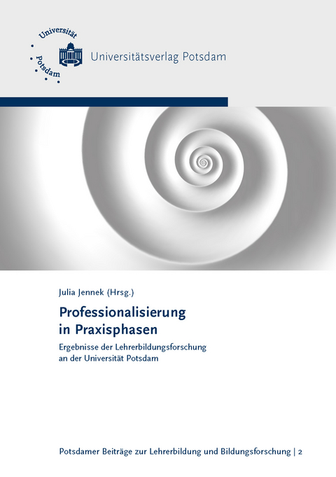 Professionalisierung in Praxisphasen - Stefanie Rother, Frank Tosch, Mirko Wendland, Steffen Kludt, Karsten Krauskopf, Dorothea Kitschke, Verena Maar, Michel Knigge, Susanne Gnädig, Astrid Seidel, Karl-Heinz Siehr, Maik Wienecke, Claudia-Susanne Günther, Karen Reitz-Koncebovski, Peter M. Klöpping, Denise Kücholl, Rebecca Lazarides, Andrea Westphal, Ingrid Glowinski, Jörg-Werner Link, Dorothea Körner, Anahit Barseghyan, Lynn Scherreiks, Linda Kuhr, Jürgen Wilbert, Anna Gronostaj, Miriam Vock, Nicole Zaruba, Frederik Ahlgrimm