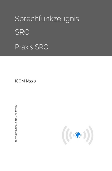 Sprechfunkzeugnis SRC - Praxis SRC - ICOM M330 - Autoren-Team AB - Flatow