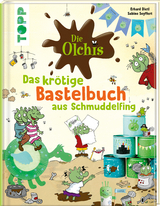 Die Olchis. Das krötige Bastelbuch aus Schmuddelfing - Sabine Seyffert