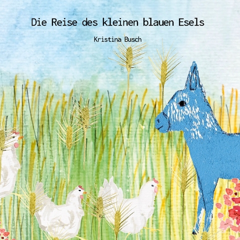 Die Reise des kleinen blauen Esels - Kristina Busch