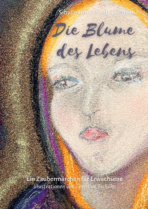 Die Blume des Lebens - Sibylle Hönscheidt-Erichsen