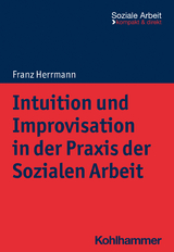 Intuition und Improvisation in der Praxis der Sozialen Arbeit - Franz Herrmann