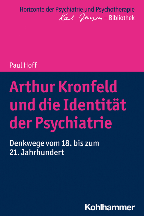 Arthur Kronfeld und die Identität der Psychiatrie - Paul Hoff