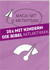 25 mal mit Kindern die Bibel reflektieren - Sara Schmidt