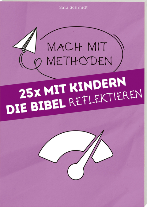 25 mal mit Kindern die Bibel reflektieren - Sara Schmidt