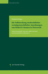 Die Vollstreckung strafrechtlicher vermögensrechtlicher Anordnungen von Nicht-EU-Staaten in Österreich - Elisabeth Stöger