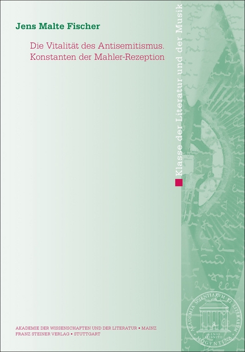 Die Vitalität des Antisemitismus. Konstanten der Mahler-Rezeption - Jens Malte Fischer