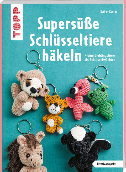 Supersüße Schlüsseltiere häkeln - Esther Konrad