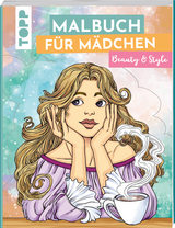 Malbuch für Mädchen Beauty & Style - Sara Otterstätter