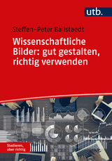 Wissenschaftliche Bilder: gut gestalten, richtig verwenden - Steffen-Peter Ballstaedt