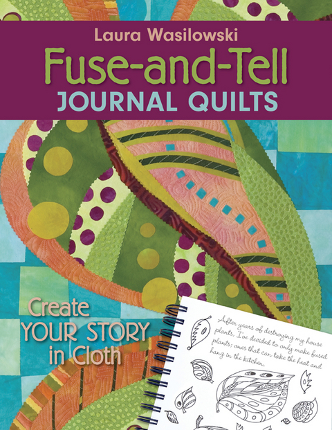 Fuse And Tell Journal Quilts -  Laura Wasilowski