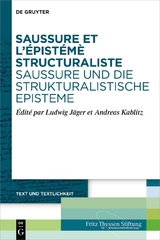 Saussure et l’épistémè structuraliste. Saussure und die strukturalistische Episteme - 