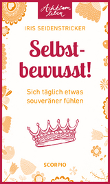 Selbstbewusst! - Iris Seidenstricker