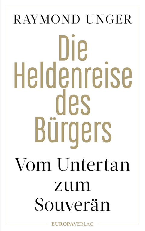 Die Heldenreise des Bürgers - Raymond Unger