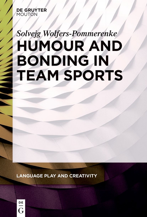 Humour and Bonding in Team Sports - Solvejg Wolfers-Pommerenke