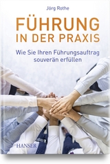 Führung in der Praxis - Jörg Rothe