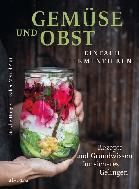 Gemüse und Obst einfach fermentieren - Sibylle Hunger