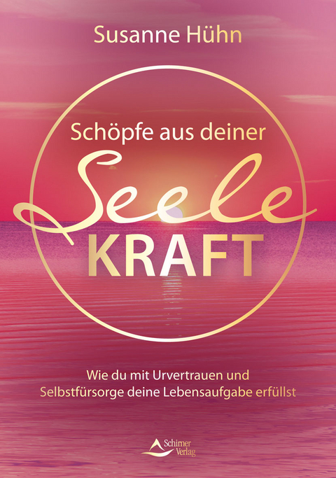 Schöpfe aus deiner Seele Kraft - Susanne Hühn