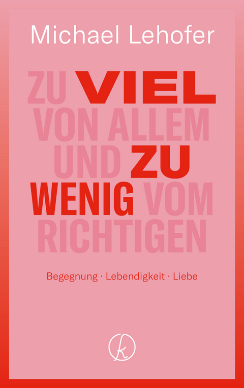 Zu viel von Allem und zu wenig vom Richtigen - Michael Lehofer