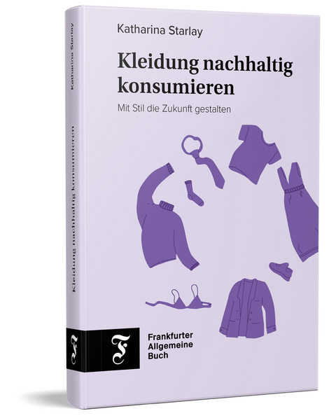 Kleidung nachhaltig konsumieren - Katharina Starlay