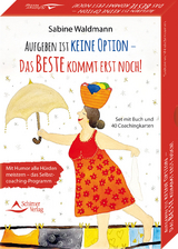 Aufgeben ist keine Option – das Beste kommt erst noch! Mit Humor alle Hürden meistern – das Selbstcoaching-Programm - Sabine Waldmann