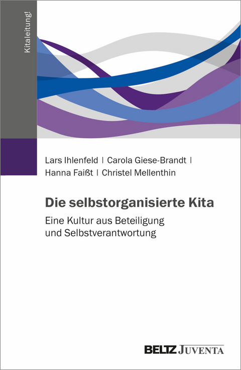 Die selbstorganisierte Kita - Lars Ihlenfeld, Anke Bohm