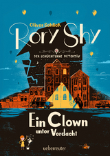 Rory Shy, der schüchterne Detektiv: Ein Clown unter Verdacht - Oliver Schlick