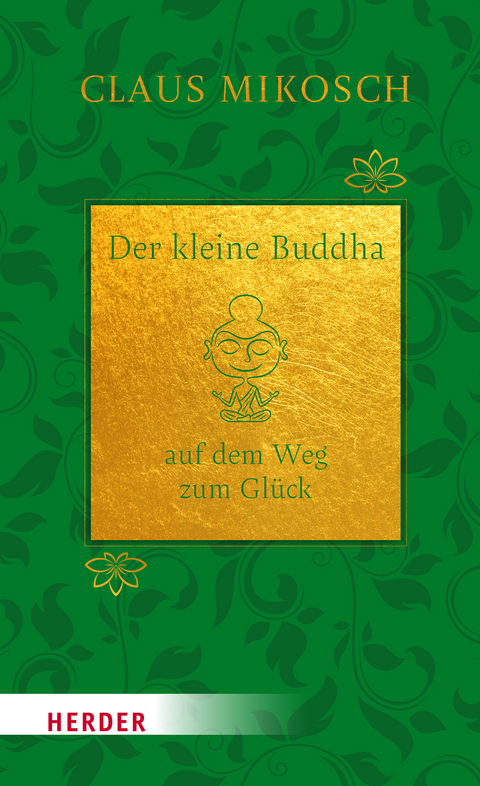 Der kleine Buddha auf dem Weg zum Glück. Jubiläumsausgabe - Claus Mikosch