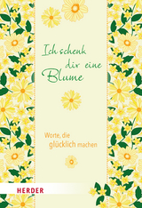 Ich schenk dir eine Blume - 