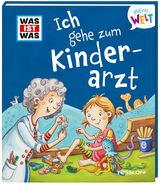 WAS IST WAS Meine Welt Band 10 Ich gehe zum Kinderarzt - Alexandra Fabisch