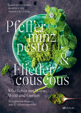 Pfefferminzpesto und Fliedercouscous - Judith Gmür-Stalder, Kathrin Fritz, Maurice K. Grünig