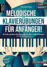 Melodische Klavierübungen für Anfänger! - Theresia Prelog